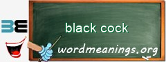 WordMeaning blackboard for black cock